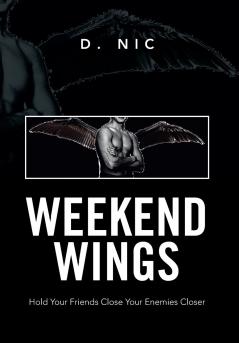 Weekend Wings: Hold Your Friends Close Your Enemies Closer