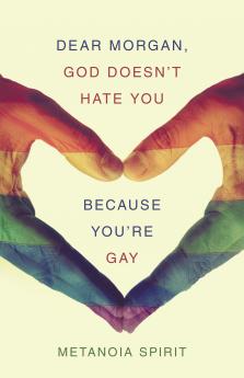 Dear Morgan God Doesn't Hate You Because You're Gay