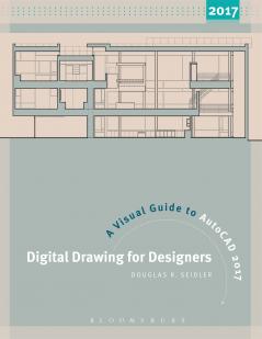 Digital Drawing for Designers: A Visual Guide to AutoCAD® 2017