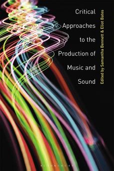 Critical Approaches to the Production of Music and Sound