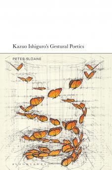 Kazuo Ishiguro's Gestural Poetics