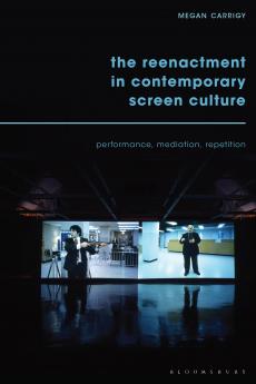 Reenactment in Contemporary Screen Culture
