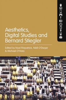 Aesthetics Digital Studies and Bernard Stiegler