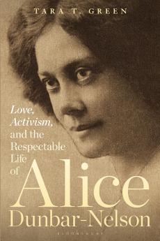 Love Activism and the Respectable Life of Alice Dunbar-Nelson