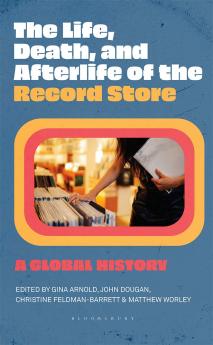 Life Death and Afterlife of the Record Store