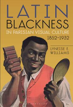 Latin Blackness in Parisian Visual Culture 1852-1932
