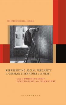 Representing Social Precarity in German Literature and Film
