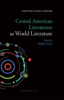 Central American Literatures as World Literature