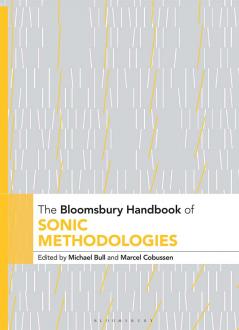 Bloomsbury Handbook of Sonic Methodologies