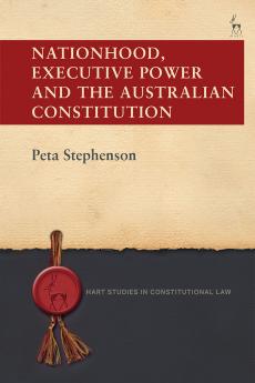 Nationhood Executive Power and the Australian Constitution