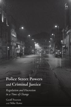 Police Street Powers and Criminal Justice