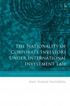 Nationality of Corporate Investors under International Investment Law