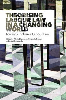Theorising Labour Law in a Changing World