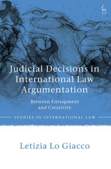 Judicial Decisions in International Law Argumentation