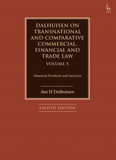 Dalhuisen on Transnational and Comparative Commercial Financial and Trade Law Volume 5