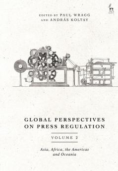 Global Perspectives on Press Regulation Volume 2