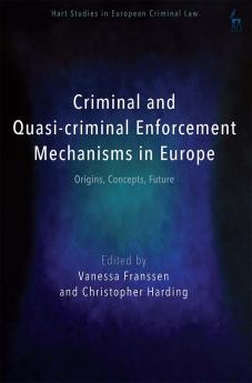 Criminal and Quasi-Criminal Enforcement Mechanisms in Europe