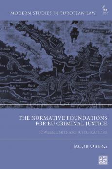 Normative Foundations for EU Criminal Justice