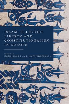 Islam Religious Liberty and Constitutionalism in Europe