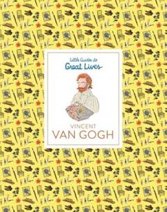 LITTLE GUIDES TO GREAT LIVES: VINCENT VAN GOGH