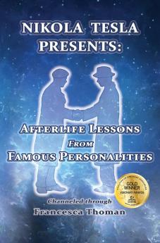 Nikola Tesla Presents: Afterlife Lessons from Famous Personalities