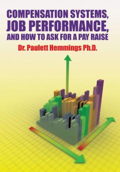 Compensation Systems Job Performance and How to Ask for a Pay Raise