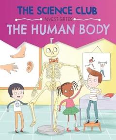 THE SCIENCE CLUB INVESTIGATES: THE HUMAN BODY