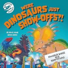 DINOSAUR SCIENCE: WERE DINOSAURS JUST SHOW-OFFS?!