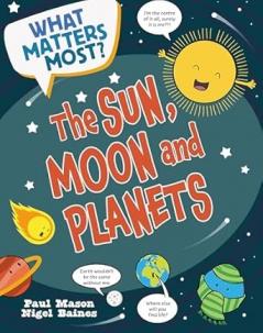 WHAT MATTERS MOST?: THE SUN MOON AND PLANETS