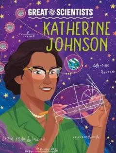 GREAT SCIENTISTS: KATHERINE JOHNSON