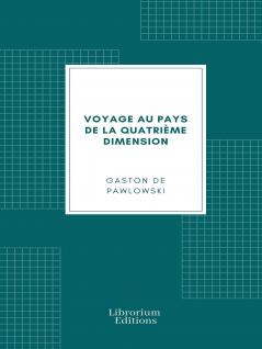 Voyage au Pays de la QuatriÃ¨me Dimension (Classic Reprint)