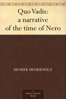 Quo Vadis: A Narrative of the Time of Nero (Classic Reprint)