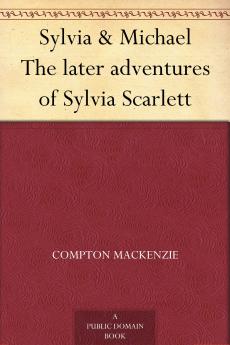 Sylvia Michael: The Later Adventures of Sylvia Scarlett (Classic Reprint)