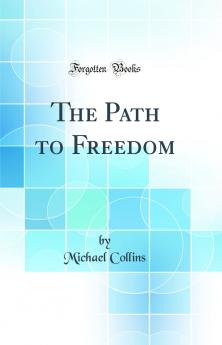 Path to Freedom (Classic Reprint)