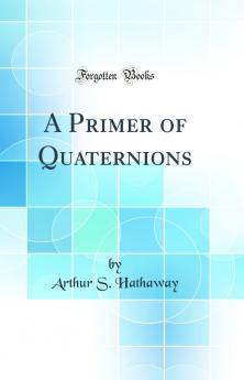 Primer of Quaternions (Classic Reprint)