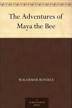 Adventures of Maya the Bee (Classic Reprint)