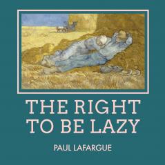 Right to Be Lazy and Other Studies (Classic Reprint)