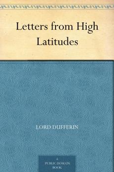 Letters From High Latitudes (Classic Reprint)