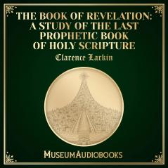 Book of Revelation: A Study of the Last Prophetic Book of Holy Scripture (Classic Reprint)