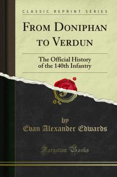 From Doniphan to Verdun: The Official History of the 140th Infantry (Classic Reprint)