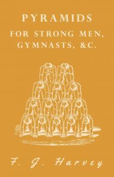 Pyramids - For Strong Men Gymnasts &c.