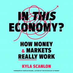 In This Economy?: How Money and Markets Really Work