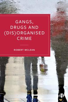 Gangs Drugs and (Dis)Organised Crime