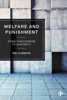 Welfare and Punishment: From Thatcher to Austerity