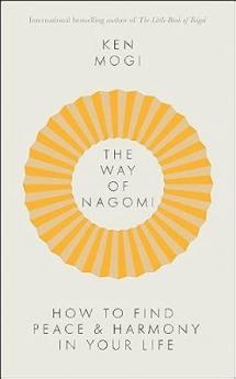 THE WAY OF NAGOMI: THE JAPANESE SECRET TO A HARMONIOUS LIFE
