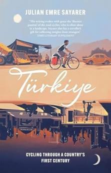 TÜRKIYE: CYCLING THROUGH A COUNTRY’S FIRST CENTURY