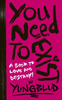 You Need To Exist: a book to love and destroy!