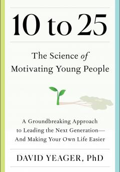 10 to 25: The Science of Motivating Young People