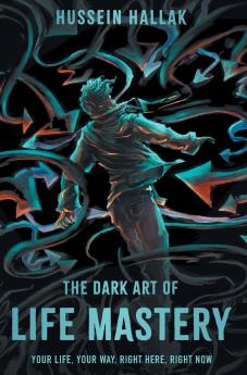 The Dark Art of Life Mastery