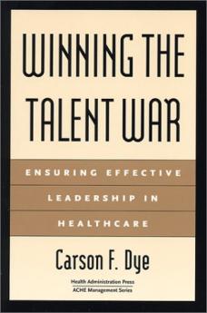 Winning the Talent War: Ensuring Effective Leadership in Healthcare
